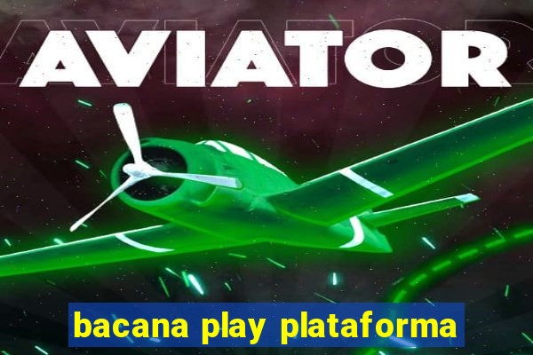 bacana play plataforma